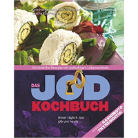 Das Jod-Kochbuch - Unser täglich Jod gib uns heute