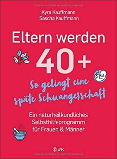 Eltern werden 40 + Buch von Kyra Kauffmann & Sascha Kauffmann